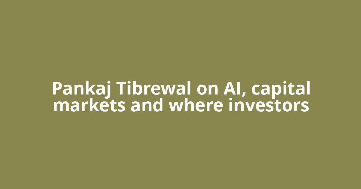 Pankaj Tibrewal on AI, capital markets and where investors