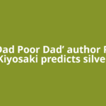 ‘Rich Dad Poor Dad’ author Robert Kiyosaki predicts silver