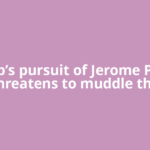 Trump’s pursuit of Jerome Powell threatens to muddle the