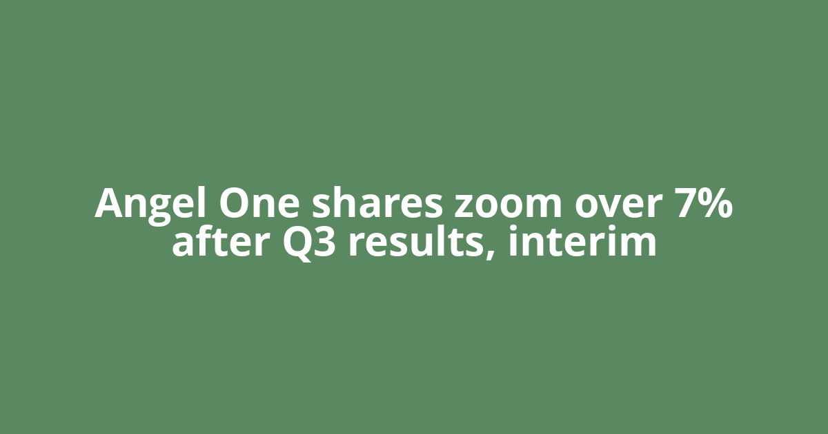 Angel One shares zoom over 7% after Q3 results, interim