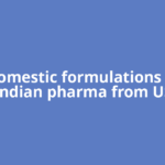 Can domestic formulations shield Indian pharma from US