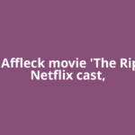 Ben Affleck movie 'The Rip' on Netflix cast,