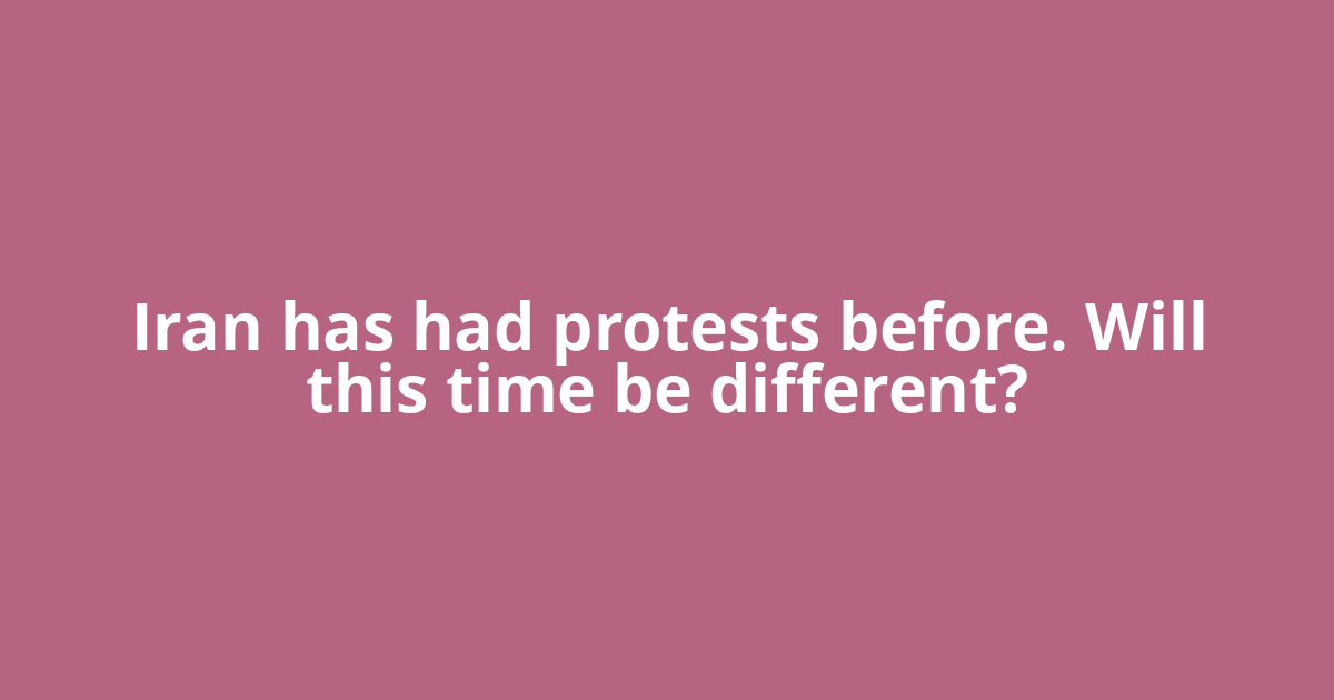 Iran has had protests before. Will this time be different?