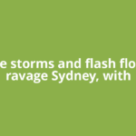 Severe storms and flash flooding ravage Sydney, with