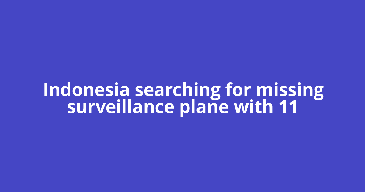 Indonesia searching for missing surveillance plane with 11