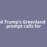Donald Trump's Greenland tariffs prompt calls for
