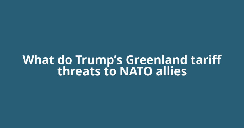 What do Trump’s Greenland tariff threats to NATO allies