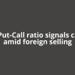 Nifty Put-Call ratio signals caution amid foreign selling