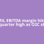 RIL EBITDA margin hits seven-quarter high as O2C strength