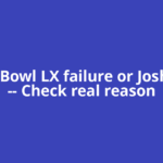 Super Bowl LX failure or Josh Allen — Check real reason