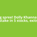 Selling spree! Dolly Khanna trims stake in 5 stocks, exits