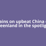 Oil gains on upbeat China data; Greenland in the spotlight