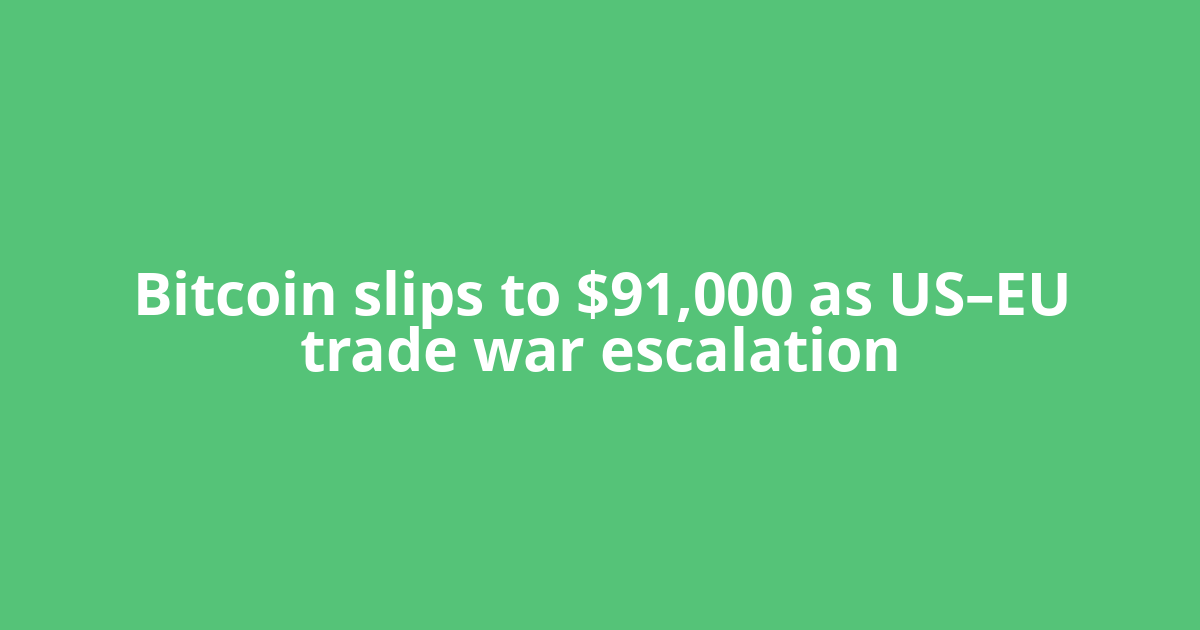 Bitcoin slips to $91,000 as US–EU trade war escalation