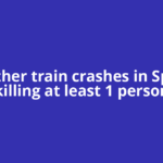 Another train crashes in Spain, killing at least 1 person