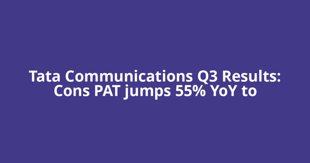 Tata Communications Q3 Results: Cons PAT jumps 55% YoY to