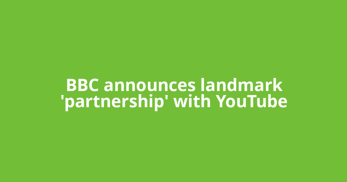 BBC announces landmark 'partnership' with YouTube