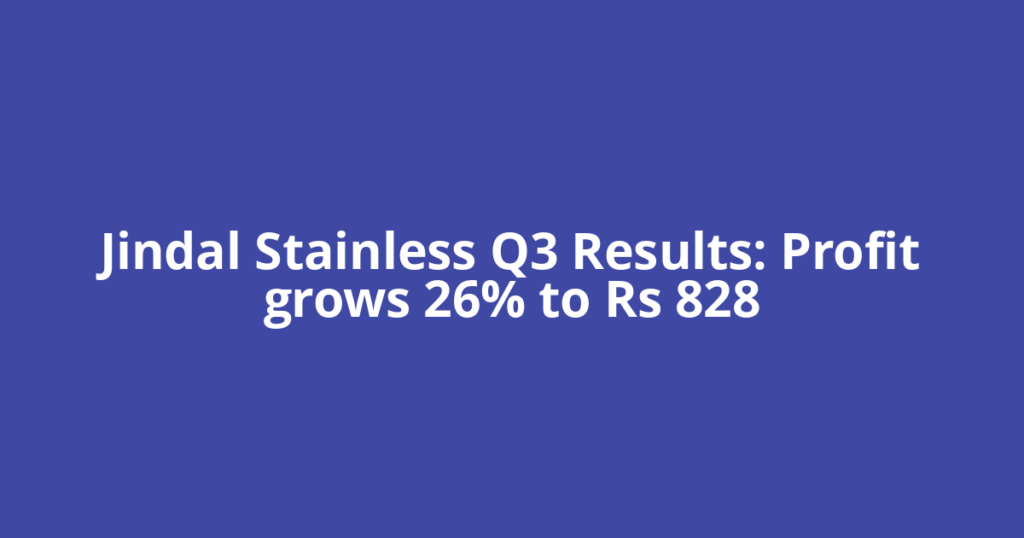 Jindal Stainless Q3 Results: Profit grows 26% to Rs 828