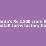 Vedanta’s Rs 2,500 crore ESOP windfall turns factory floors