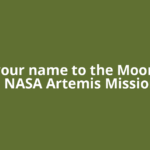 Send your name to the Moon: How the NASA Artemis Mission is