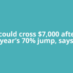 Gold could cross $7,000 after last year’s 70% jump, says