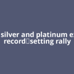 Gold, silver and platinum extend record‑setting rally