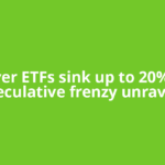 Silver ETFs sink up to 20% as speculative frenzy unravels