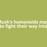 Elon Musk's humanoids may have to fight their way into