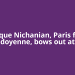 Veronique Nichanian, Paris fashion doyenne, bows out at