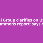 Adani Group clarifies on US SEC summons report; says no