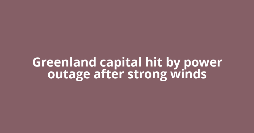 Greenland capital hit by power outage after strong winds