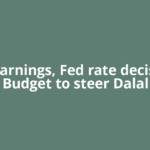 Q3 earnings, Fed rate decision, Budget to steer Dalal
