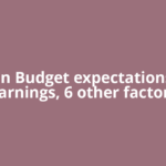 Union Budget expectations, Q3 earnings, 6 other factors