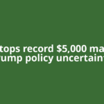 Gold tops record $5,000 mark on Trump policy uncertainty