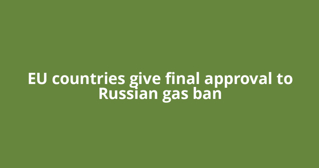 EU countries give final approval to Russian gas ban