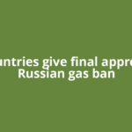 EU countries give final approval to Russian gas ban