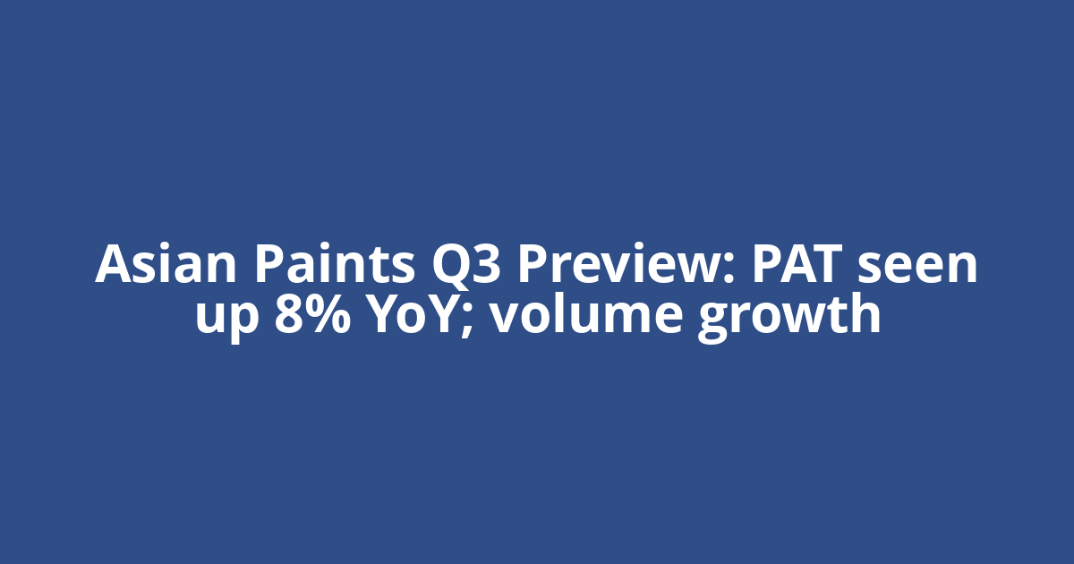 Asian Paints Q3 Preview: PAT seen up 8% YoY; volume growth