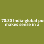 Why a 70:30 India-global portfolio makes sense in a