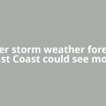 Winter storm weather forecast: East Coast could see more