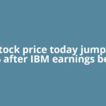 IBM stock price today jumps over 7% after IBM earnings beat