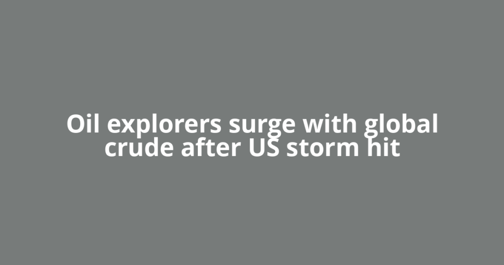 Oil explorers surge with global crude after US storm hit