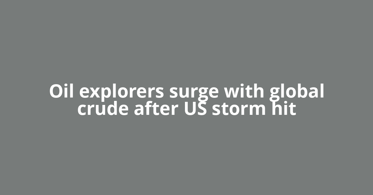 Oil explorers surge with global crude after US storm hit