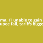 Pharma, IT unable to gain from rupee fall, tariffs bigger