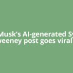 Elon Musk’s AI-generated Sydney Sweeney post goes viral —