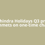 Mahindra Holidays Q3 profit plummets on one-time charge,