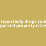 China reportedly drops rules that sparked property crisis,