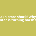 Rs 8 lakh crore shock! Why 2026 winter is turning harsh for
