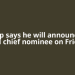 Trump says he will announce his Fed chief nominee on Friday
