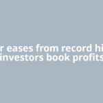 Copper eases from record highs as investors book profits