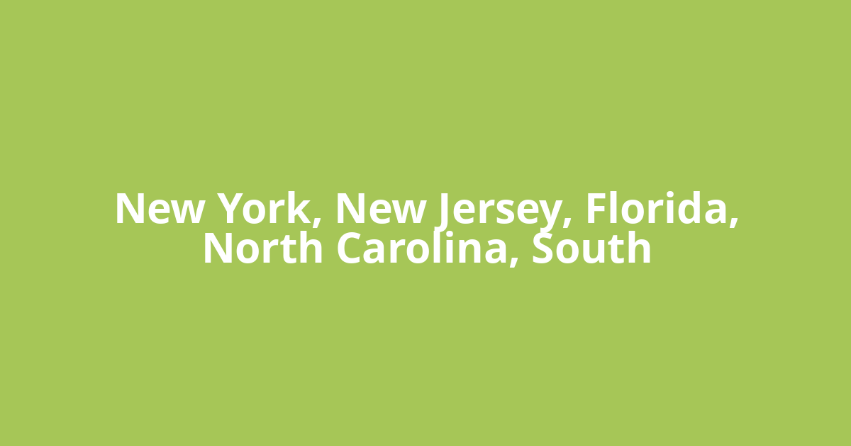 New York, New Jersey, Florida, North Carolina, South