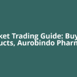 Market Trading Guide: Buy CCL Products, Aurobindo Pharma on
